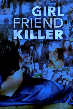 Watch Girlfriend Killer Movies for Free
