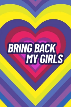 Watch Bring Back My Girls Movies for Free