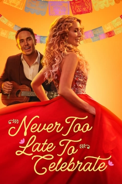 Watch Never Too Late to Celebrate Movies for Free