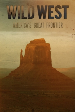 Watch Wild West: America's Great Frontier Movies for Free