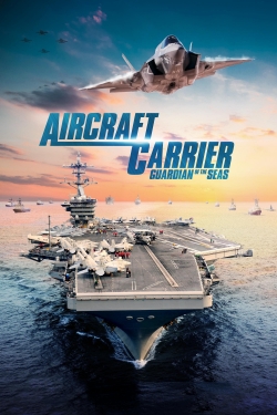 Watch Aircraft Carrier: Guardian of the Seas Movies for Free