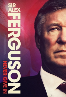 Watch Sir Alex Ferguson: Never Give In Movies for Free