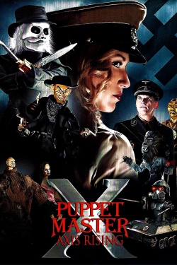 Watch Puppet Master X: Axis Rising Movies for Free