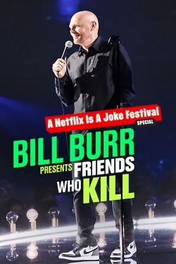 Watch Bill Burr Presents: Friends Who Kill Movies for Free