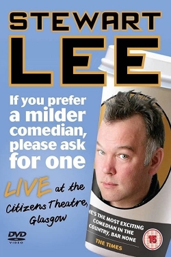 Watch Stewart Lee: If You Prefer a Milder Comedian, Please Ask for One Movies for Free