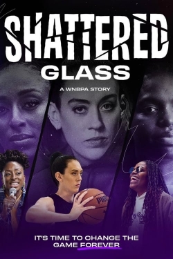Watch Shattered Glass: A WNBPA Story Movies for Free