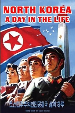 Watch North Korea: A Day in the Life Movies for Free
