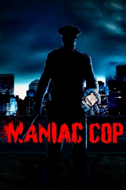 Watch Maniac Cop Movies for Free