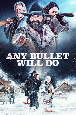 Watch Any Bullet Will Do Movies for Free