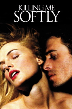 Watch Killing Me Softly Movies for Free