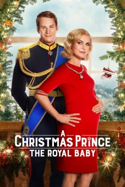 Watch A Christmas Prince: The Royal Baby Movies for Free