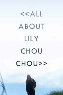 Watch All About Lily Chou-Chou Movies for Free