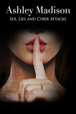 Watch Ashley Madison: Sex, Lies and Cyber Attacks Movies for Free