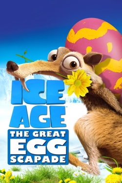 Watch Ice Age: The Great Egg-Scapade Movies for Free
