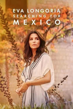 Watch Eva Longoria: Searching for Mexico Movies for Free