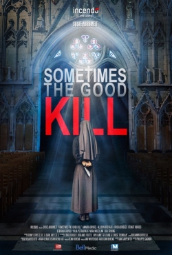 Watch Sometimes the Good Kill Movies for Free