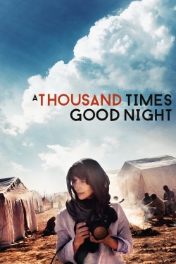 Watch A Thousand Times Good Night Movies for Free