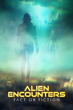 Watch Alien Encounters: Fact or Fiction Movies for Free