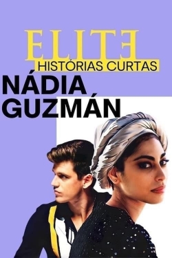 Watch Elite Short Stories: Nadia Guzmán Movies for Free
