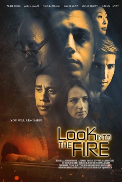 Watch Look Into the Fire Movies for Free