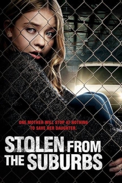 Watch Stolen from the Suburbs Movies for Free