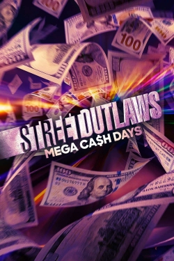 Watch Street Outlaws: Mega Cash Days Movies for Free