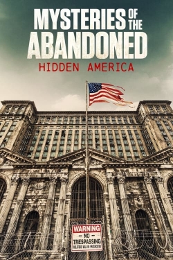 Watch Mysteries of the Abandoned: Hidden America Movies for Free