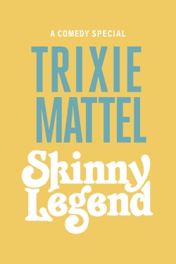 Watch Trixie Mattel: Skinny Legend Movies for Free
