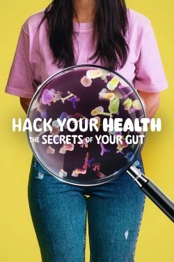Watch Hack Your Health: The Secrets of Your Gut Movies for Free