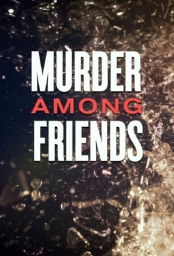 Watch Murder among friends Movies for Free
