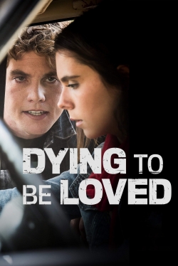 Watch Dying to Be Loved Movies for Free
