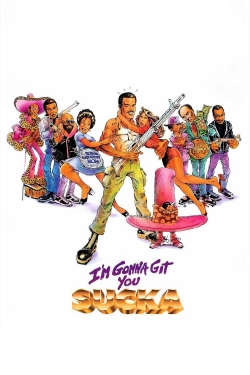 Watch I'm Gonna Git You Sucka Movies for Free