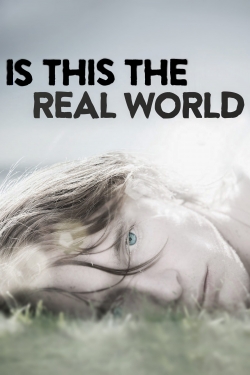 Watch Is This the Real World Movies for Free