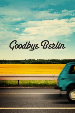 Watch Goodbye Berlin Movies for Free