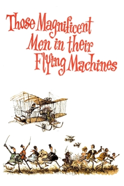 Watch Those Magnificent Men in Their Flying Machines or How I Flew from London to Paris in 25 hours 11 minutes Movies for Free
