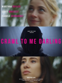 Watch Crawl to Me Darling Movies for Free