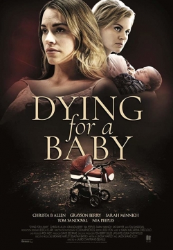 Watch Dying for a Baby Movies for Free