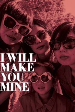 Watch I Will Make You Mine Movies for Free