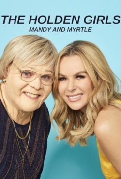 Watch The Holden Girls: Mandy & Myrtle Movies for Free