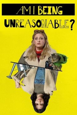 Watch Am I Being Unreasonable? Movies for Free