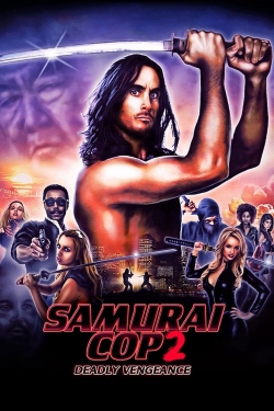 Watch Samurai Cop 2: Deadly Vengeance Movies for Free