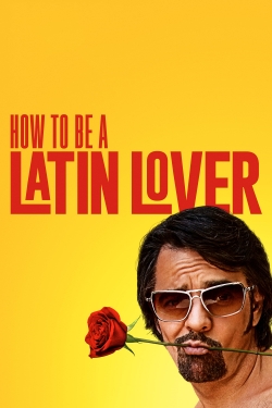 Watch How to Be a Latin Lover Movies for Free