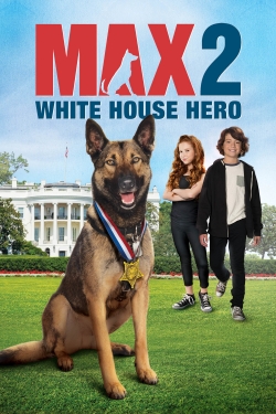 Watch Max 2: White House Hero Movies for Free