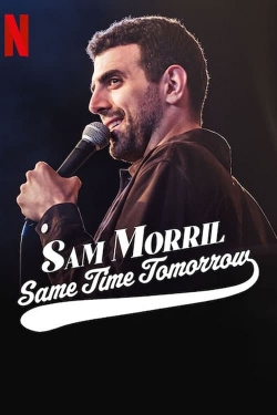 Watch Sam Morril: Same Time Tomorrow Movies for Free