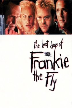 Watch The Last Days of Frankie the Fly Movies for Free