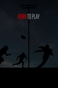 Watch Born to Play Movies for Free