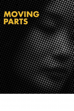 Watch Moving Parts Movies for Free