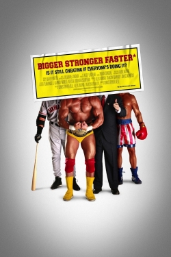 Watch Bigger Stronger Faster* Movies for Free