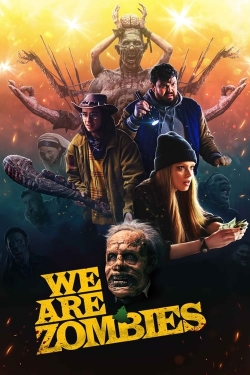 Watch We Are Zombies Movies for Free