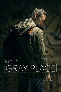Watch In This Gray Place Movies for Free